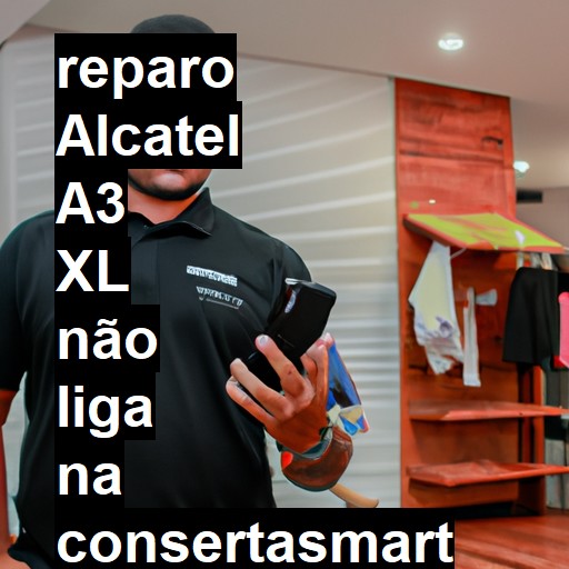 ALCATEL A3 XL NÃO LIGA | ConsertaSmart