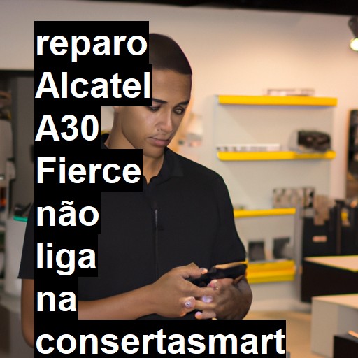 ALCATEL A30 FIERCE NÃO LIGA | ConsertaSmart