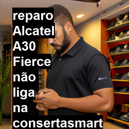 ALCATEL A30 FIERCE NÃO LIGA | ConsertaSmart