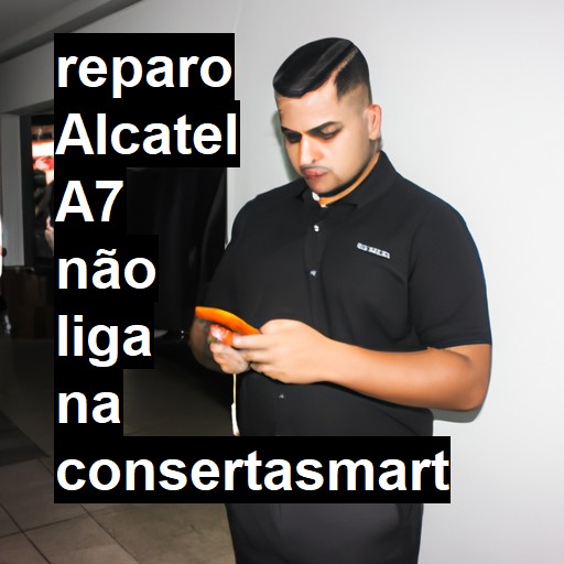ALCATEL A7 NÃO LIGA | ConsertaSmart