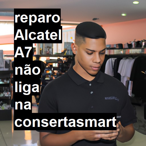 ALCATEL A7 NÃO LIGA | ConsertaSmart