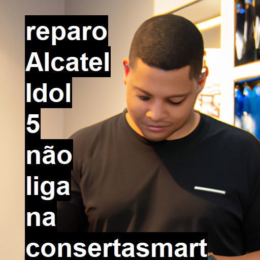 ALCATEL IDOL 5 NÃO LIGA | ConsertaSmart