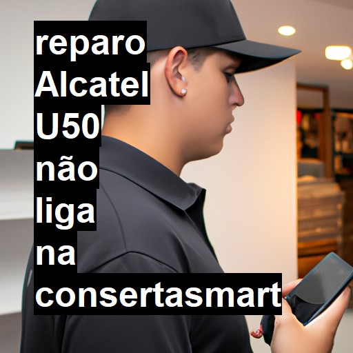 ALCATEL U50 NÃO LIGA | ConsertaSmart