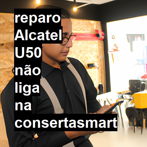 ALCATEL U50 NÃO LIGA | ConsertaSmart