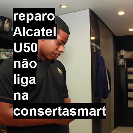 ALCATEL U50 NÃO LIGA | ConsertaSmart