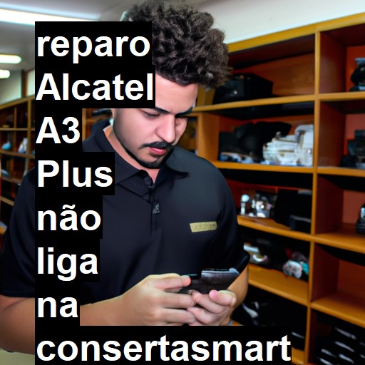 ALCATEL A3 PLUS NÃO LIGA | ConsertaSmart