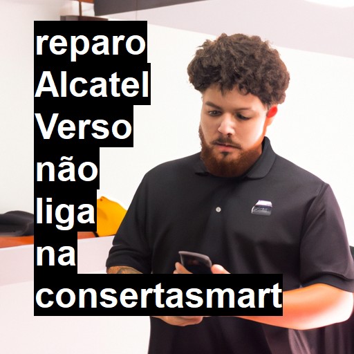 ALCATEL VERSO NÃO LIGA | ConsertaSmart