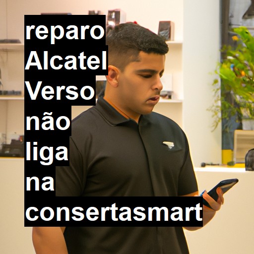 ALCATEL VERSO NÃO LIGA | ConsertaSmart