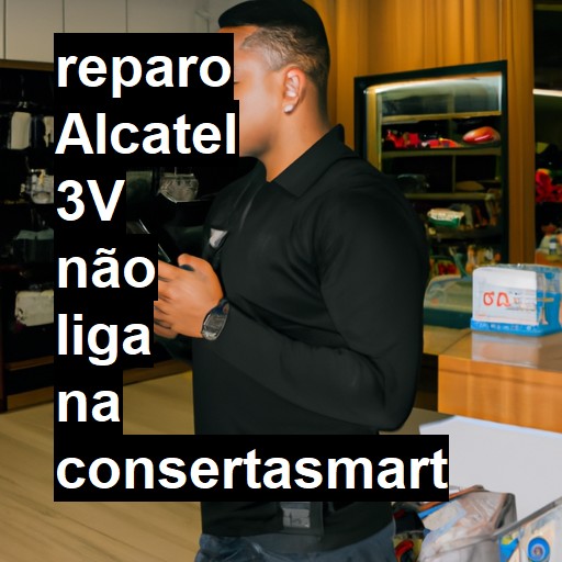 ALCATEL 3V NÃO LIGA | ConsertaSmart