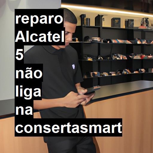 ALCATEL 5 NÃO LIGA | ConsertaSmart