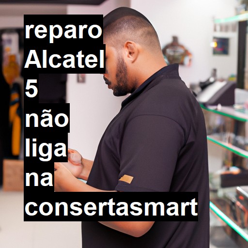 ALCATEL 5 NÃO LIGA | ConsertaSmart