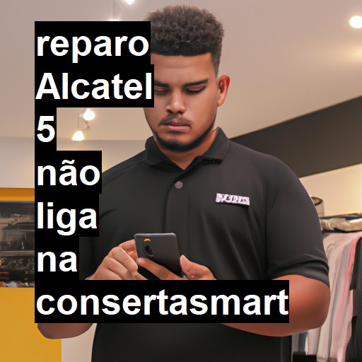 ALCATEL 5 NÃO LIGA | ConsertaSmart