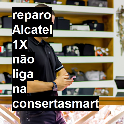 ALCATEL 1X NÃO LIGA | ConsertaSmart