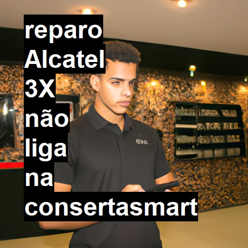 ALCATEL 3X NÃO LIGA | ConsertaSmart