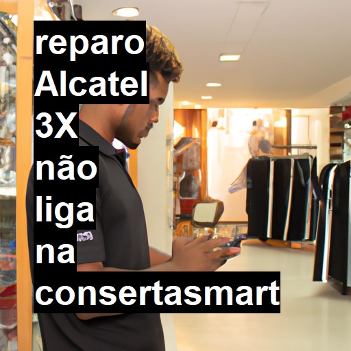 ALCATEL 3X NÃO LIGA | ConsertaSmart