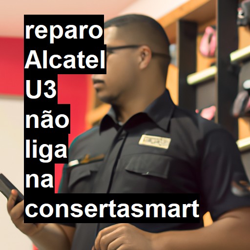 ALCATEL U3 NÃO LIGA | ConsertaSmart