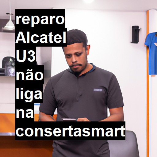 ALCATEL U3 NÃO LIGA | ConsertaSmart