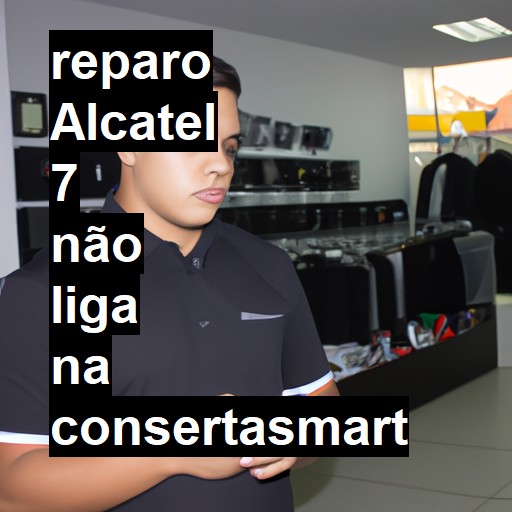 ALCATEL 7 NÃO LIGA | ConsertaSmart
