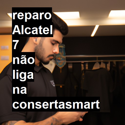 ALCATEL 7 NÃO LIGA | ConsertaSmart