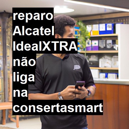 ALCATEL IDEALXTRA NÃO LIGA | ConsertaSmart