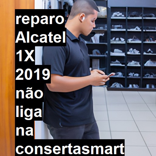 ALCATEL 1X 2019 NÃO LIGA | ConsertaSmart