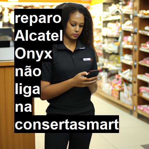 ALCATEL ONYX NÃO LIGA | ConsertaSmart
