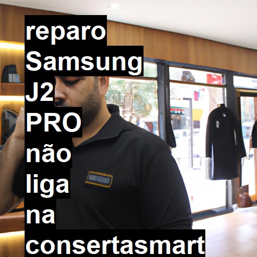 SAMSUNG J2 PRO NÃO LIGA | ConsertaSmart