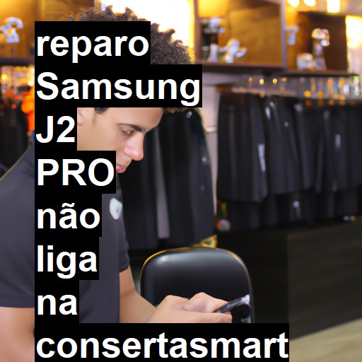 SAMSUNG J2 PRO NÃO LIGA | ConsertaSmart