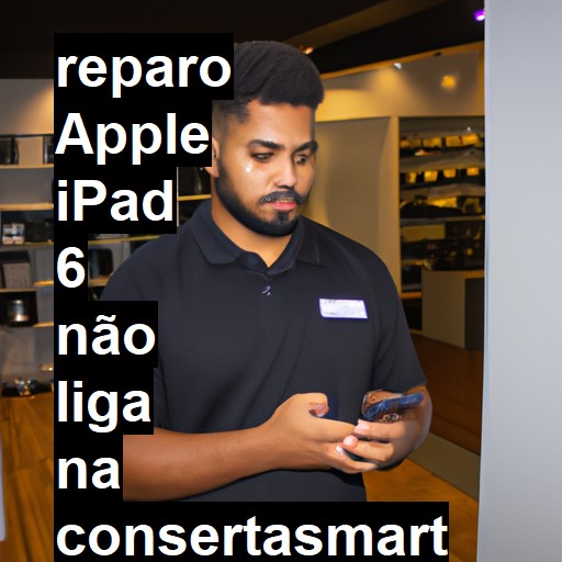 APPLE IPAD 6 NÃO LIGA | ConsertaSmart