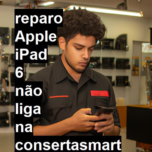 APPLE IPAD 6 NÃO LIGA | ConsertaSmart