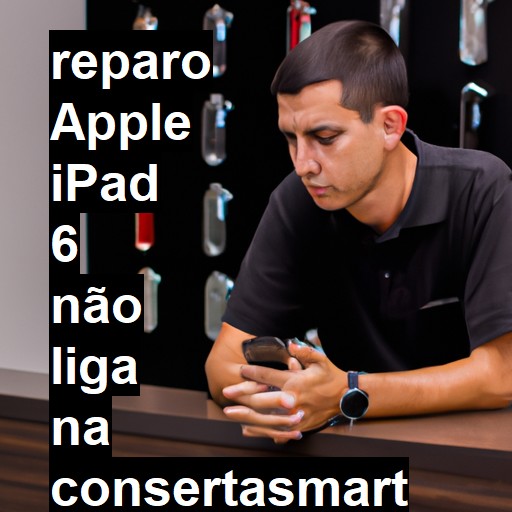 APPLE IPAD 6 NÃO LIGA | ConsertaSmart