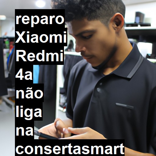 XIAOMI REDMI 4A NÃO LIGA | ConsertaSmart