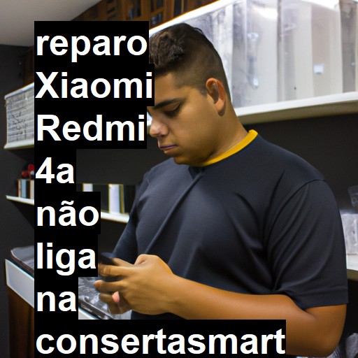 XIAOMI REDMI 4A NÃO LIGA | ConsertaSmart