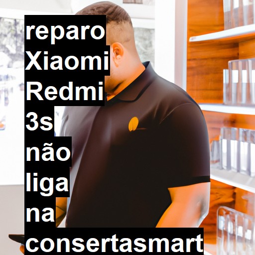 XIAOMI REDMI 3S NÃO LIGA | ConsertaSmart