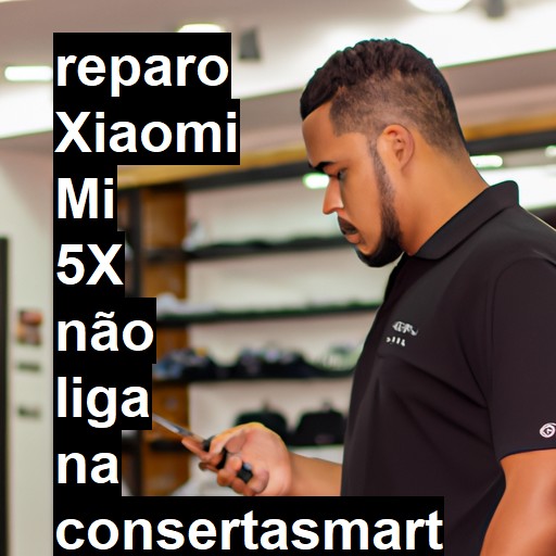 XIAOMI MI 5X NÃO LIGA | ConsertaSmart