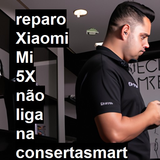 XIAOMI MI 5X NÃO LIGA | ConsertaSmart