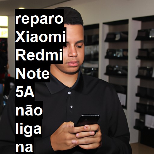 XIAOMI REDMI NOTE 5A NÃO LIGA | ConsertaSmart