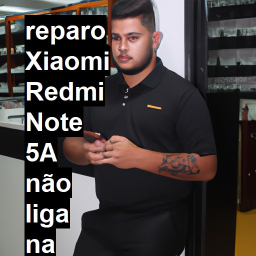 XIAOMI REDMI NOTE 5A NÃO LIGA | ConsertaSmart