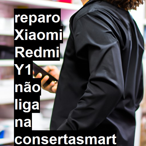 XIAOMI REDMI Y1 NÃO LIGA | ConsertaSmart