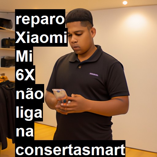 XIAOMI MI 6X NÃO LIGA | ConsertaSmart