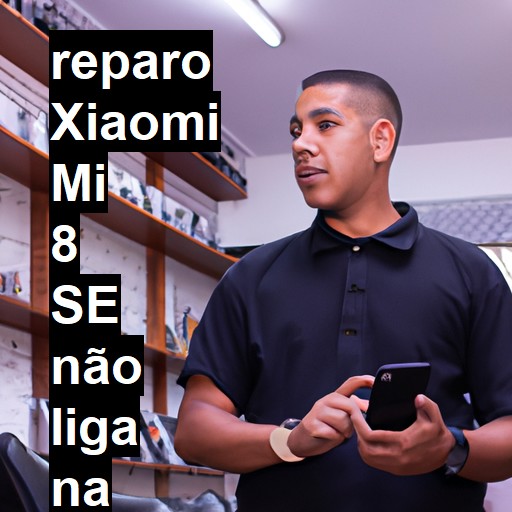 XIAOMI MI 8 SE NÃO LIGA | ConsertaSmart