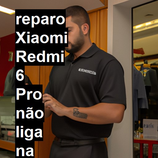 XIAOMI REDMI 6 PRO NÃO LIGA | ConsertaSmart