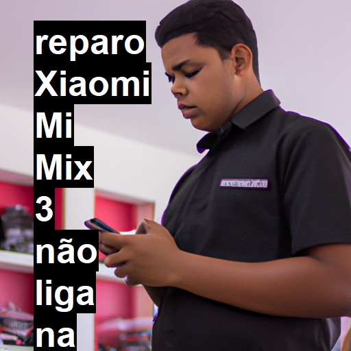 XIAOMI MI MIX 3 NÃO LIGA | ConsertaSmart