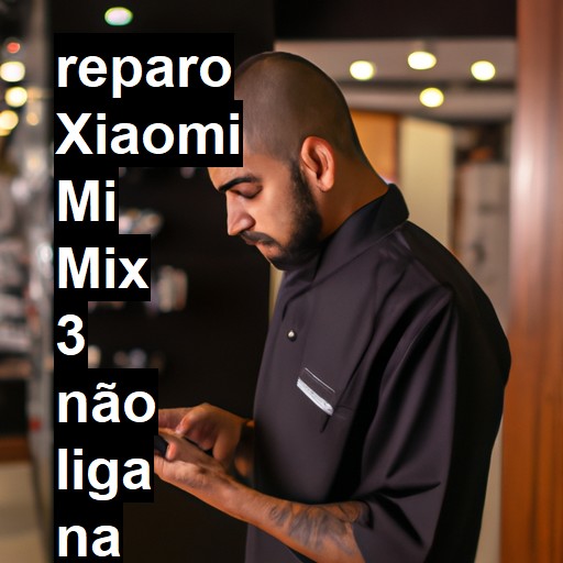 XIAOMI MI MIX 3 NÃO LIGA | ConsertaSmart