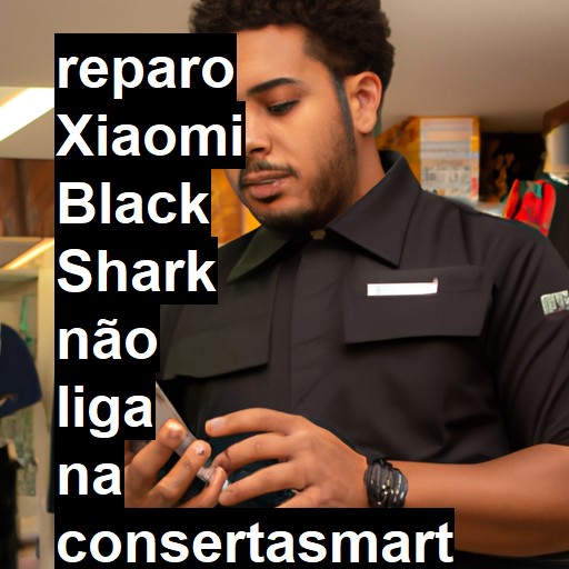 XIAOMI BLACK SHARK NÃO LIGA | ConsertaSmart