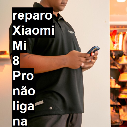 XIAOMI MI 8 PRO NÃO LIGA | ConsertaSmart