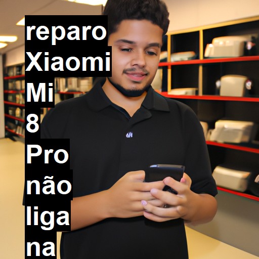 XIAOMI MI 8 PRO NÃO LIGA | ConsertaSmart