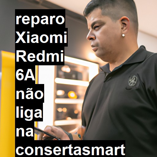 XIAOMI REDMI 6A NÃO LIGA | ConsertaSmart