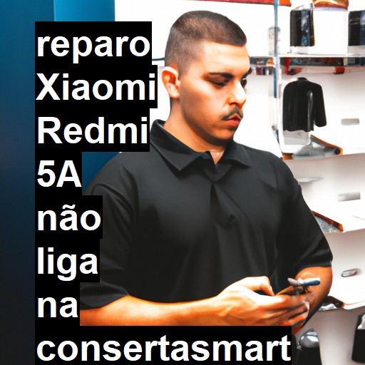 XIAOMI REDMI 5A NÃO LIGA | ConsertaSmart