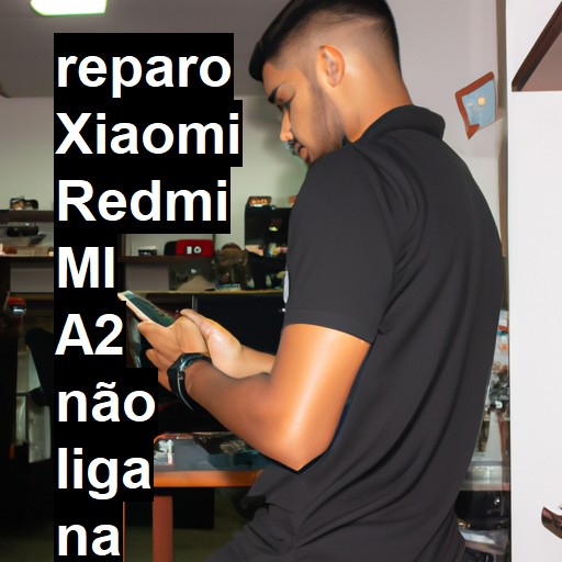 XIAOMI REDMI MI A2 NÃO LIGA | ConsertaSmart